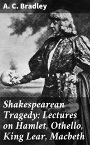 Shakespearean Tragedy: Lectures on Hamlet, Othello, King Lear, Macbeth - Cover
