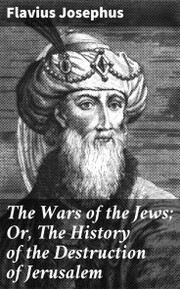 The Wars of the Jews; Or, The History of the Destruction of Jerusalem - Cover
