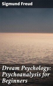 Dream Psychology: Psychoanalysis for Beginners - Cover