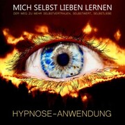 Hypnose-Anwendung: MICH SELBST LIEBEN LERNEN
