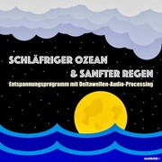 Schläfriger Ozean & Sanfter Regen - Einschlafen, Durchschlafen, Ausschlafen - Cover