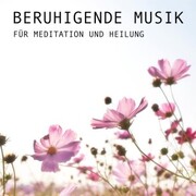 Beruhigende Musik für Meditation und Heilung - Cover