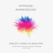Ängste lösen in Minuten - Hypnose-Anwendung