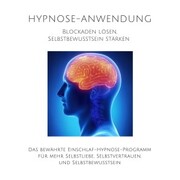 Hypnose-Anwendung: Blockaden lösen, Selbstbewusstsein stärken