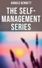 Arnold Bennett: The Self-Management Series - Cover