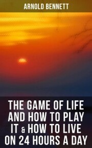 The Game of Life and How to Play It & How to Live on 24 Hours a Day - Cover