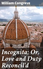 Incognita; Or, Love and Duty Reconcil'd - Cover