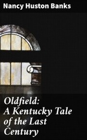 Oldfield: A Kentucky Tale of the Last Century