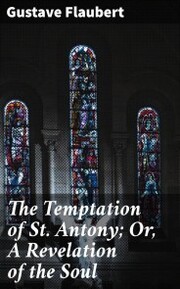 The Temptation of St. Antony; Or, A Revelation of the Soul