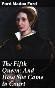 The Fifth Queen: And How She Came to Court