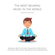 The Most Relaxing Music in the World: Binaural Meditation