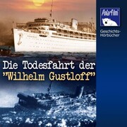 Die Todesfahrt der 'Wilhelm Gustloff'