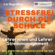 Lehrerinnen und Lehrer Stressmanagement Stressfrei durch die Schule - Cover