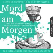 Learning German Though Storytelling: Mord am Morgen - A Detective Story For German Learners - Cover