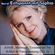 Best of 'Entspannt mit Sophia' - Asmr, Massage, Traumreise für Schlaf & Entspannung (Nr. 1)