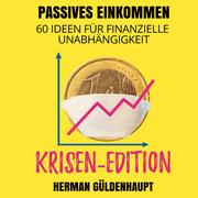 Passives Einkommen 60 Ideen für finanzielle Unabhängigkeit - Krisen-Edition - Cover