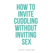 How to Invite Cuddling Without Inviting Sex - Cover