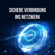 Sichere Verbindung ins Netzwerk, VPN
