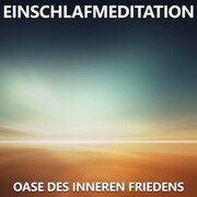 Einschlafmeditation - Oase des inneren Friedens