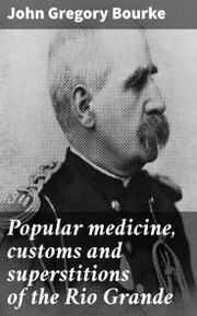 Popular medicine, customs and superstitions of the Rio Grande