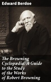 The Browning Cyclopædia: A Guide to the Study of the Works of Robert Browning