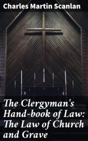 The Clergyman's Hand-book of Law: The Law of Church and Grave - Cover