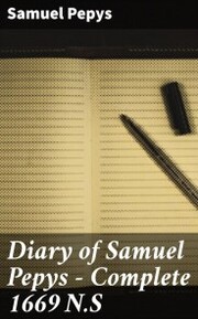 Diary of Samuel Pepys - Complete 1669 N.S