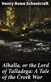 Alhalla, or the Lord of Talladega: A Tale of the Creek War - Cover