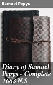 Diary of Samuel Pepys - Complete 1663 N.S