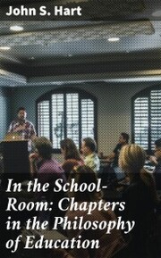 In the School-Room: Chapters in the Philosophy of Education