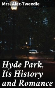 Hyde Park, Its History and Romance