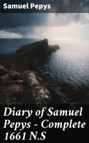 Diary of Samuel Pepys - Complete 1661 N.S