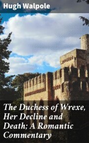 The Duchess of Wrexe, Her Decline and Death; A Romantic Commentary - Cover