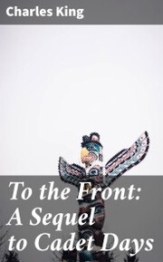 To the Front: A Sequel to Cadet Days - Cover