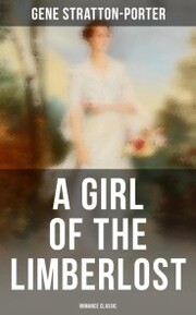A Girl of the Limberlost (Romance Classic)