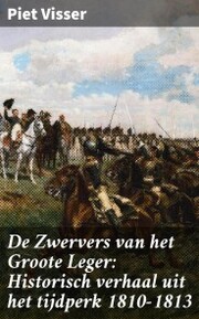 De Zwervers van het Groote Leger: Historisch verhaal uit het tijdperk 1810-1813