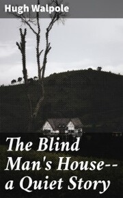 The Blind Man's House--a Quiet Story - Cover