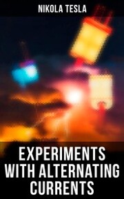 Experiments with Alternating Currents - Cover