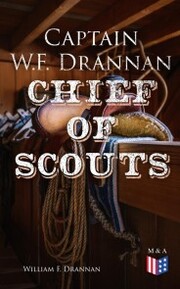 Captain W.F. Drannan - Chief of Scouts