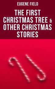The First Christmas Tree & Other Christmas Stories
