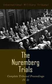 The Nuremberg Trials: Complete Tribunal Proceedings (V. 3) - Cover