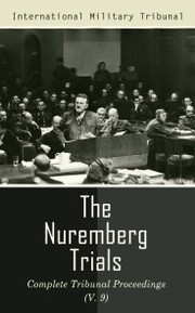 The Nuremberg Trials: Complete Tribunal Proceedings (V. 9) - Cover