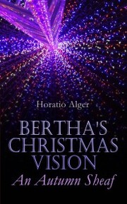 Bertha's Christmas Vision - An Autumn Sheaf