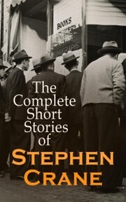 The Complete Short Stories of Stephen Crane