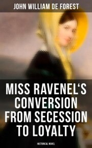 Miss Ravenel's Conversion from Secession to Loyalty (Historical Novel)