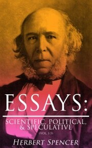 Essays: Scientific, Political,& Speculative (Vol. 1-3)