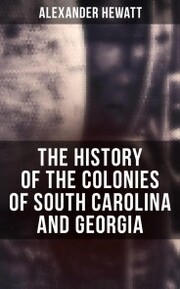 The History of the Colonies of South Carolina and Georgia