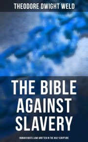 The Bible Against Slavery: Human Rights Laws Written in the Holy Scripture - Cover