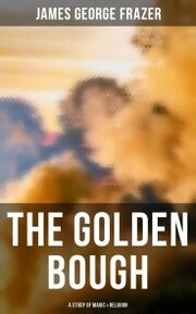 The Golden Bough: A Study of Magic & Religion