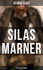 Silas Marner (The Weaver of Raveloe)